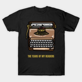 The Tears of My Readers Funny Writer Gift T-Shirt